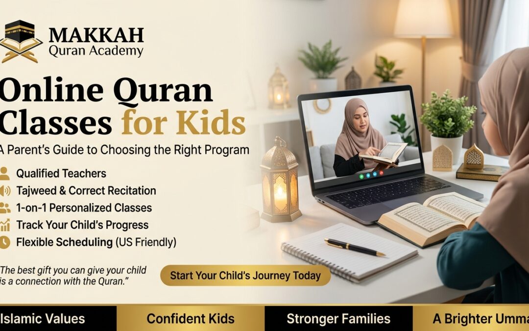 Online Quran Classes for Kids: A Parent’s Guide to Choosing the Right Program